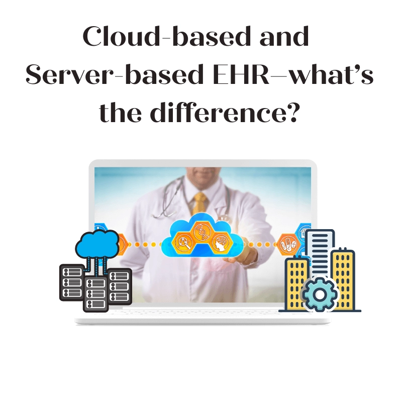 Cloud-based EHR vs Server-based EHR